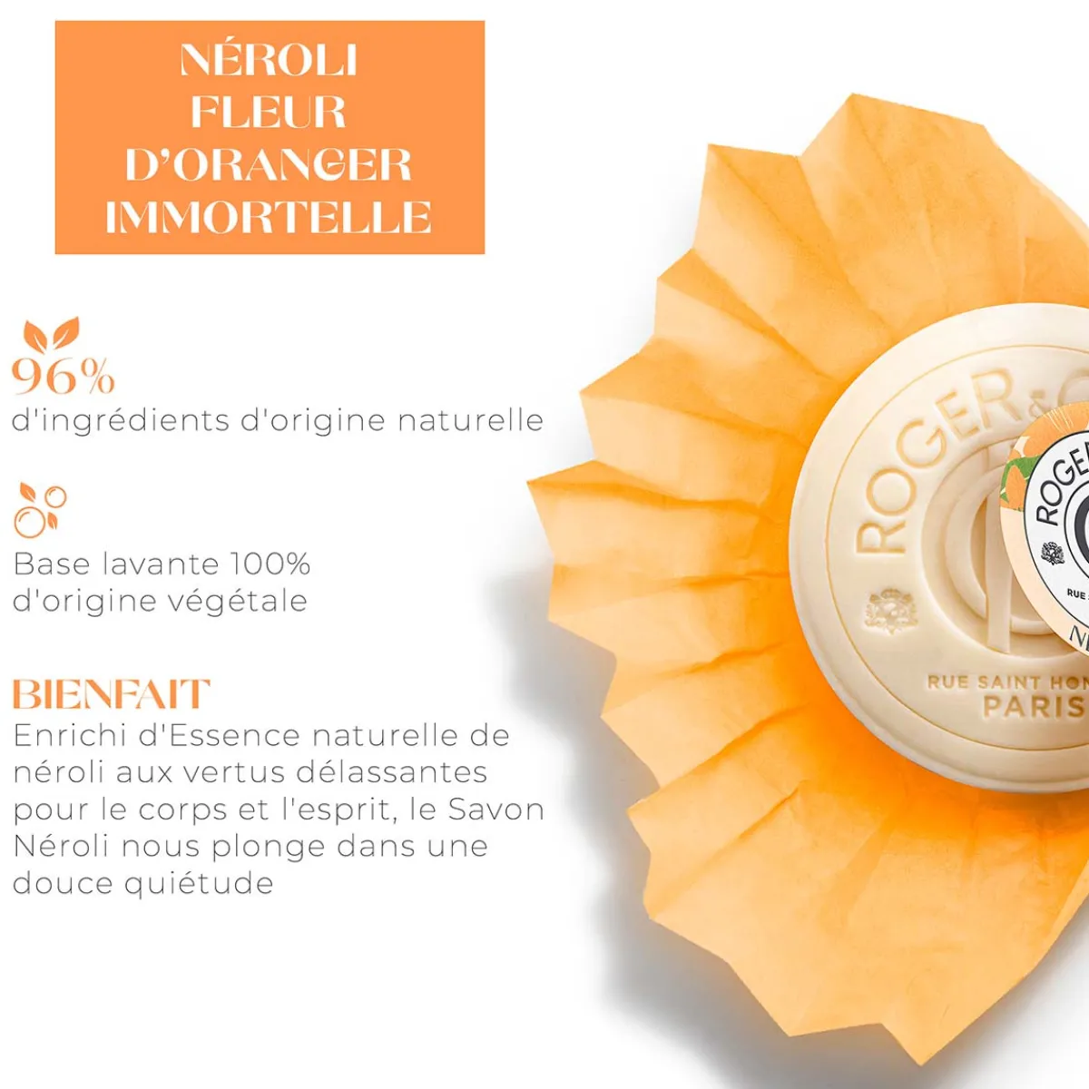 Roger & Gallet Savon|- Néroli - Savon Bienfaisant 100g